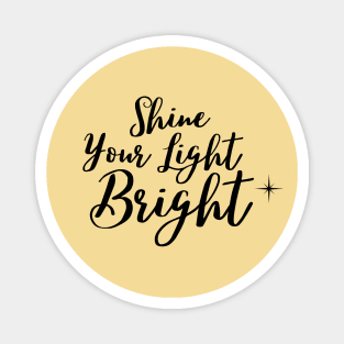 Shine your light bright Magnet